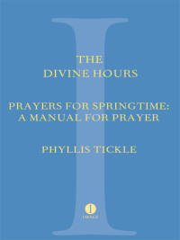 The Divine Hours (Volume Three): Prayers for Springtime | 9780385505574 ...