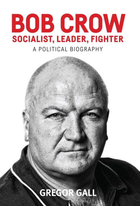 Cover image for book Bob Crow: Socialist, leader, fighter