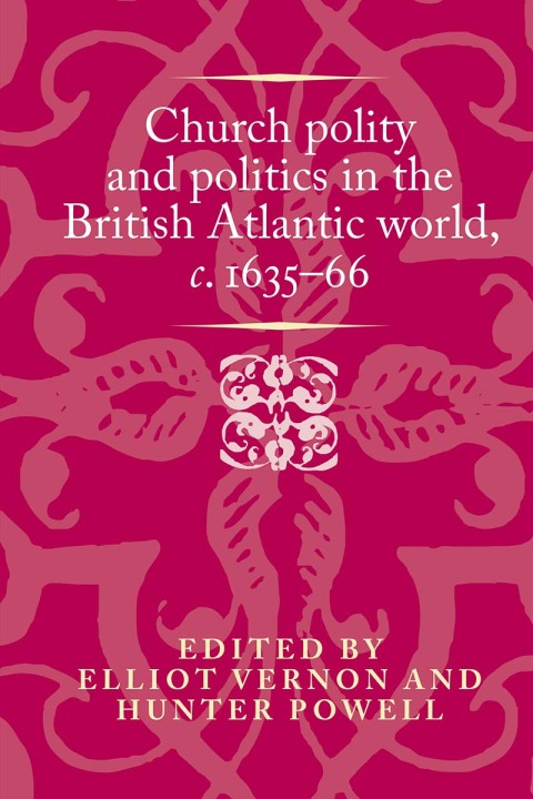 Cover image for book Church polity and politics in the British Atlantic world, <i>c</i>. 1635–66