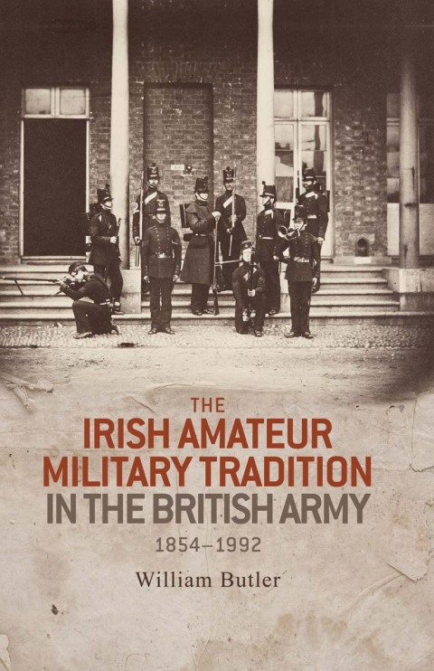 Cover image for book The Irish amateur military tradition in the British Army, 1854–1992