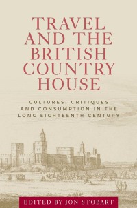 Cover image: Travel and the British country house 1st edition 9781526110329