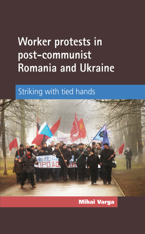 Cover image for book Worker protests in post-communist Romania and Ukraine