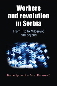 صورة الغلاف: Workers and revolution in Serbia 9780719085086