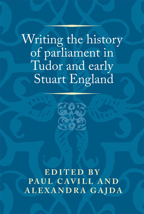 Cover image for book Writing the history of parliament in Tudor and early Stuart England