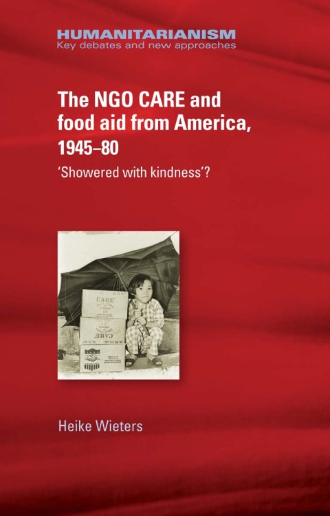 Cover image for book The NGO CARE and food aid from America, 1945–80