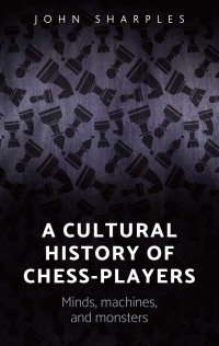 Cover image: A cultural history of chess-players 1st edition 9781784994204