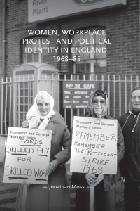 Cover image: Women, workplace protest and political identity in England, 1968–85 1st edition 9781526124883