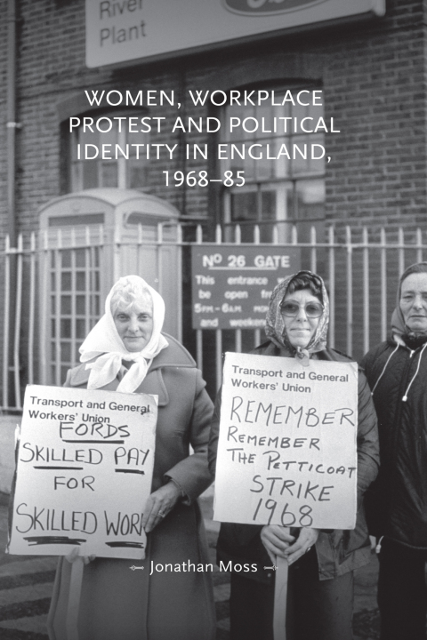 Women, workplace protest and political identity in England, 1968â85 