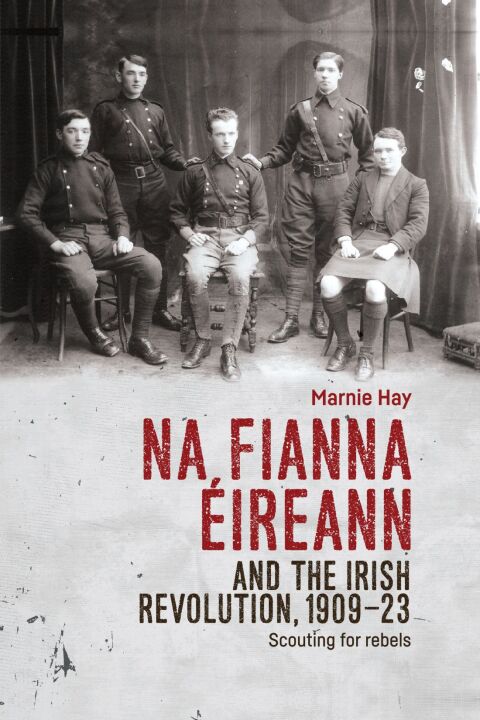 Cover image for book Na Fianna Éireann and the Irish Revolution, 1909–23
