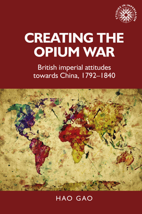 Cover image for book Creating the Opium War