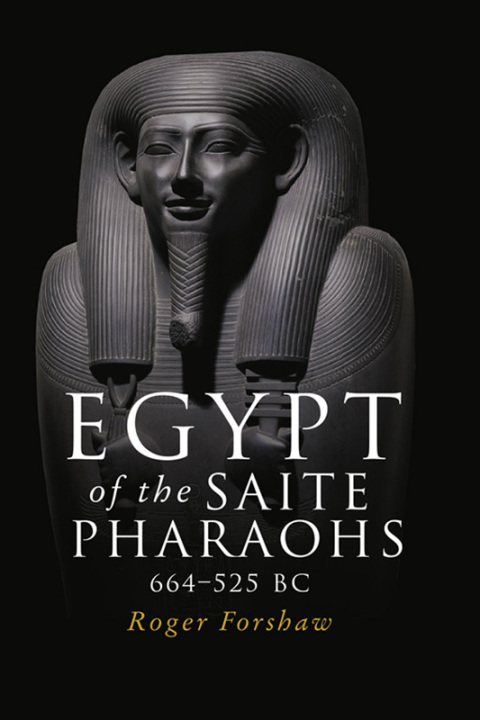 Cover image for book Egypt of the Saite pharaohs, 664–525 BC
