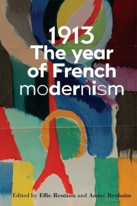 صورة الغلاف: 1913: The year of French modernism 1st edition 9781526145024