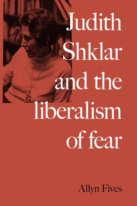 Cover image for book Judith Shklar and the liberalism of fear