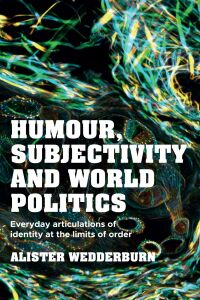 Cover image: Humour, subjectivity and world politics 9781526150691
