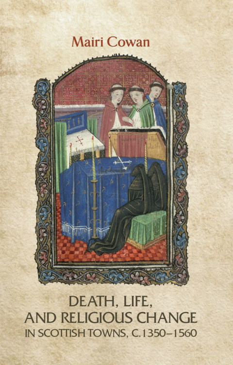 Cover image for book Death, life, and religious change in Scottish towns c. 1350–1560