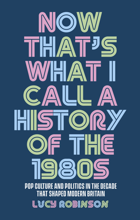 Cover image for book Now that's what I call a history of the 1980s