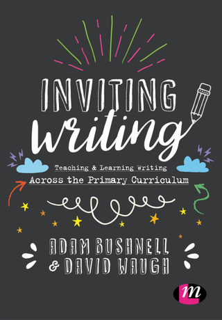 Inviting Writing Teaching and Learning Writing Across the Primary Curriculum