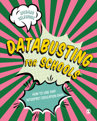 Databusting for Schools How to Use and Interpret Education Data