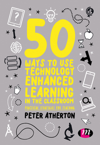 Cover image: 50 Ways to Use Technology Enhanced Learning in the Classroom 1st edition 9781526424143