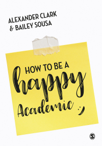Cover image: How to Be a Happy Academic 1st edition 9781473978805