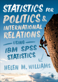 Cover image: Statistics for Politics and International Relations Using IBM SPSS Statistics 1st edition 9781473902718