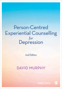 Cover image: Person-Centred Experiential Counselling for Depression 2nd edition 9781526446817