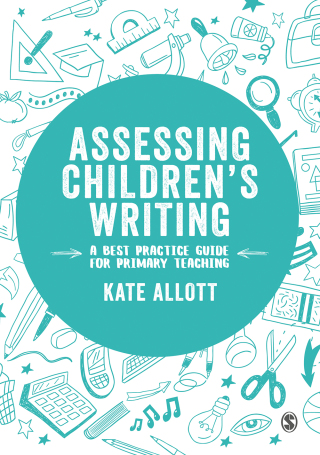 Assessing Childrens Writing a Best Practice Guide for Primary Teaching