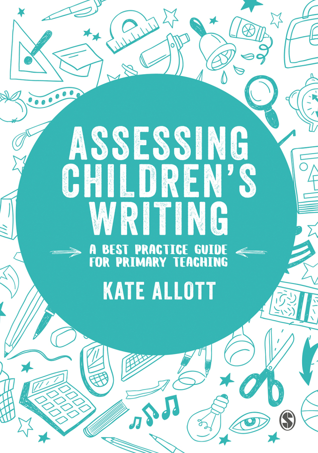 Assessing Childrens Writing a Best Practice Guide for Primary Teaching
