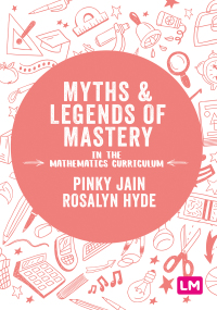 Cover image: Myths and Legends of Mastery in the Mathematics Curriculum 1st edition 9781526446794