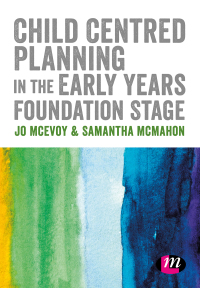 Cover image: Child Centred Planning in the Early Years Foundation Stage 1st edition 9781526439123