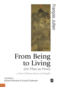 Cover image: From Being to Living : a Euro-Chinese lexicon of thought 1st edition 9781526491664