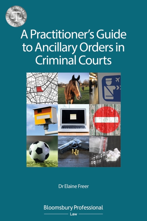 A Practitionerâs Guide to Ancillary Orders in Criminal Courts