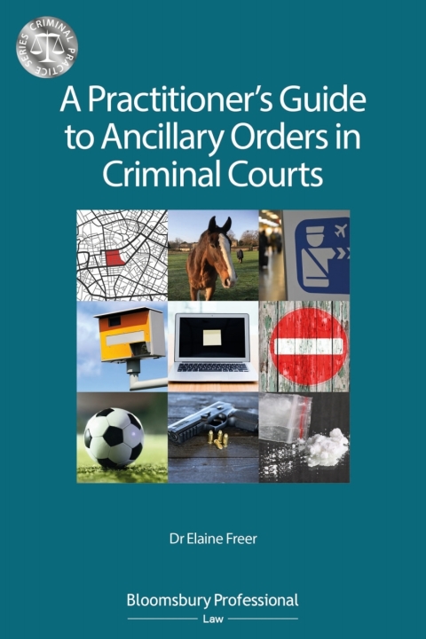 A Practitionerâs Guide to Ancillary Orders in Criminal Courts