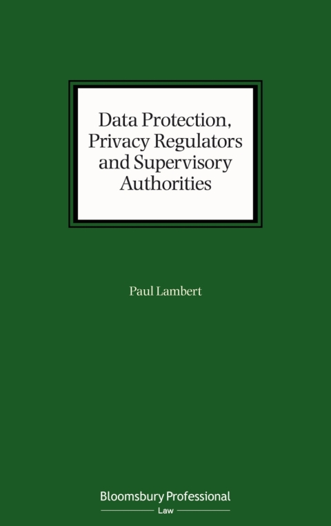 Data Protection, Privacy Regulators and Supervisory Authorities 