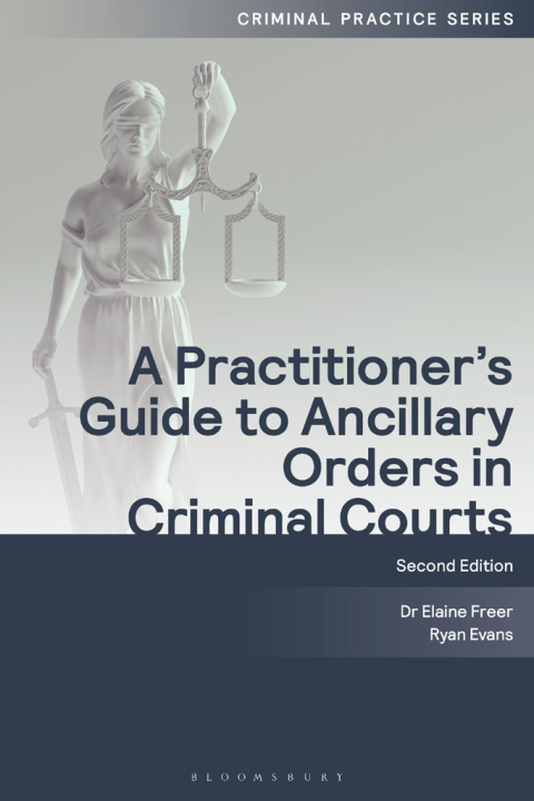A Practitioner's Guide to Ancillary Orders in Criminal Courts 