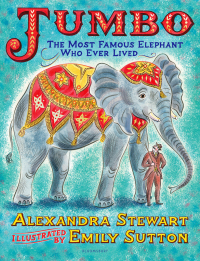 Titelbild: Jumbo: The Most Famous Elephant Who Ever Lived 1st edition 9781526608581