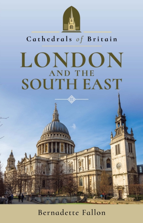 Cover image for book Cathedrals of Britain: London and the South East