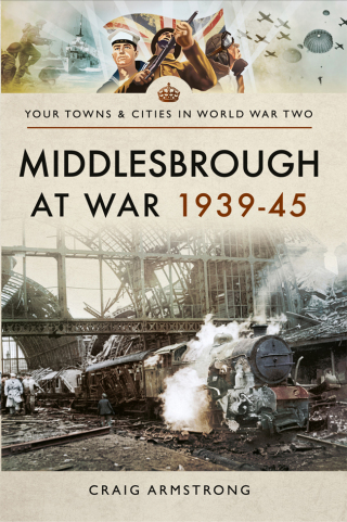 Middlesbrough at War 1939–45