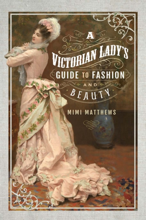 Cover image for book A Victorian Lady's Guide to Fashion and Beauty