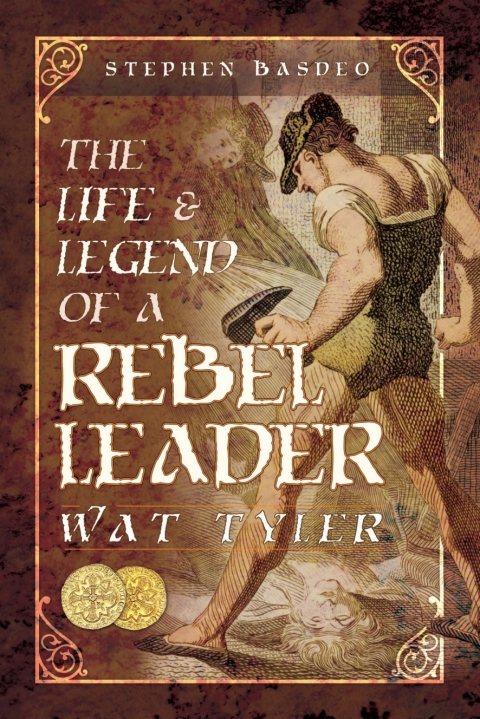 Cover image for book The Life & Legend of a Rebel Leader: Wat Tyler