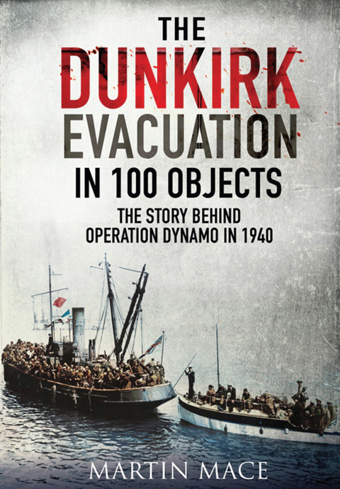 The Dunkirk Evacuation in 100 Objects 