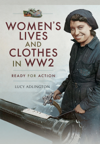 صورة الغلاف: Women's Lives and Clothes in WW2 9781526766465