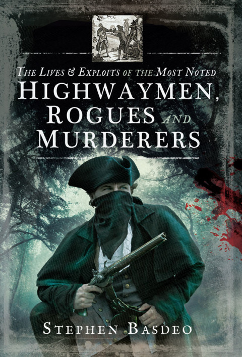 Cover image for book The Lives & Exploits of the Most Noted Highwaymen, Rogues and Murderers