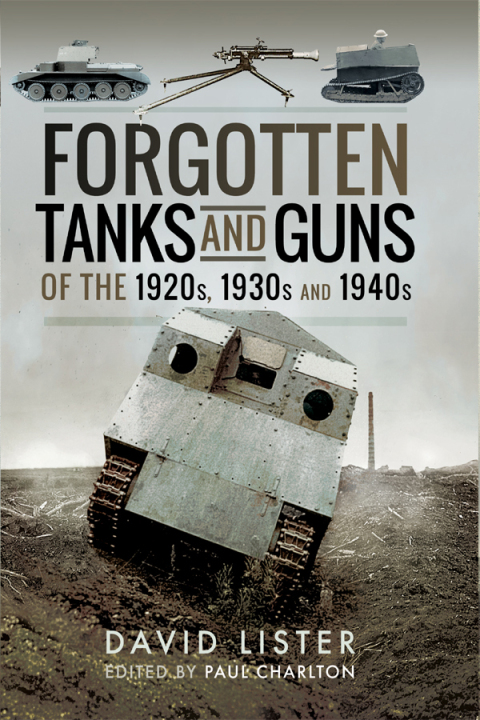 Cover image for book Forgotten Tanks and Guns of the 1920s, 1930s and 1940s