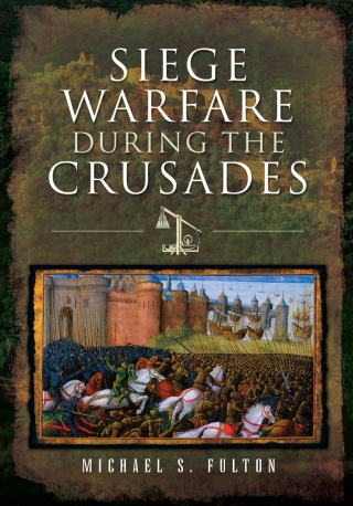 Siege Warfare During the Crusades