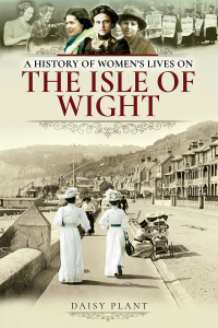 Cover image: A History of Women's Lives on the Isle of Wight 9781526720290
