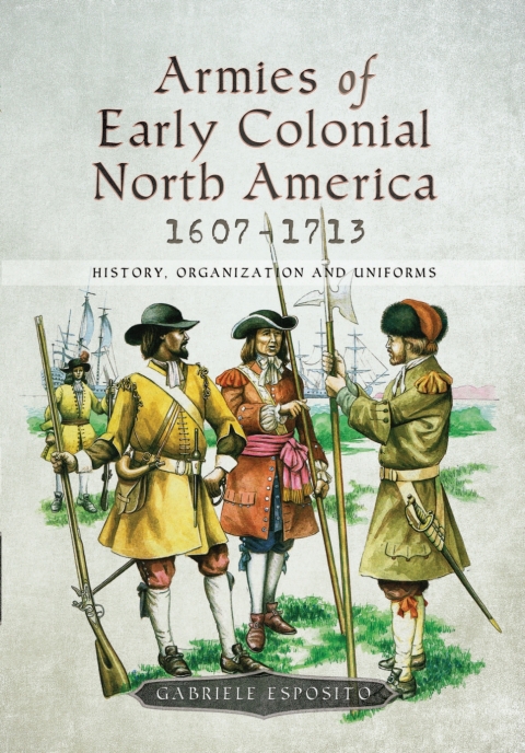 Cover image for book Armies of Early Colonial North America, 1607–1713