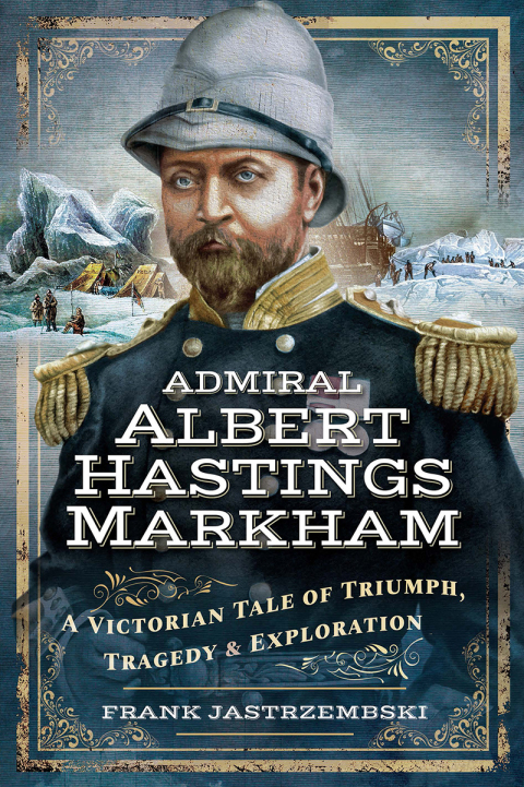 Cover image for book Admiral Albert Hastings Markham