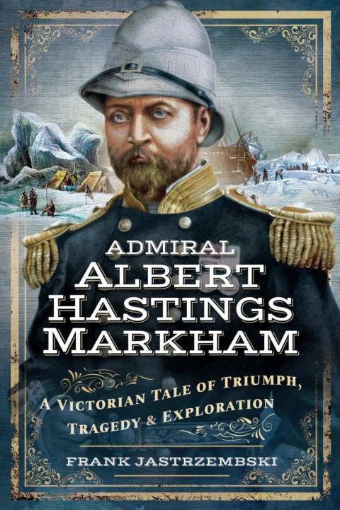 Cover image for book Admiral Albert Hastings Markham