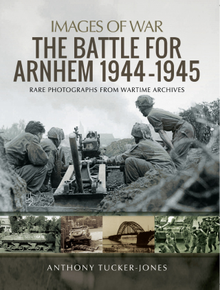 The Battle for Arnhem 1944–1945